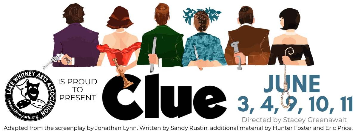Clue at Lake Whitney Arts, June 3-11, 2023